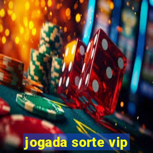 jogada sorte vip